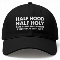 Half Hood Half Holy That Means Pray With Me Baseball Cap Christian Humor