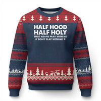Half Hood Half Holy That Means Pray With Me Ugly Christmas Sweater Christian Humor