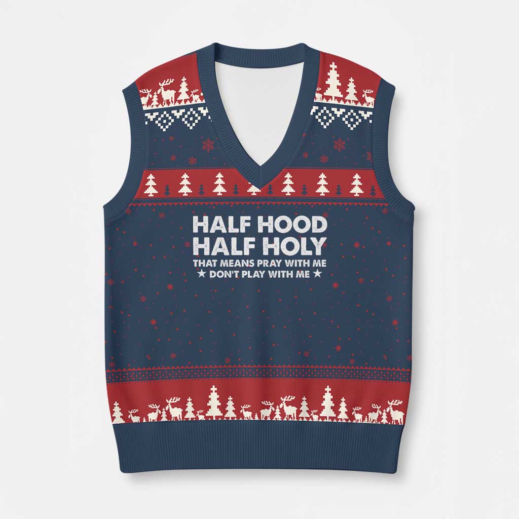 Half Hood Half Holy That Means Pray With Me V-Neck Knit Sweater Vest Christian Humor