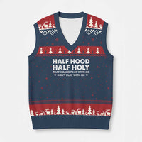 Half Hood Half Holy That Means Pray With Me V-Neck Knit Sweater Vest Christian Humor