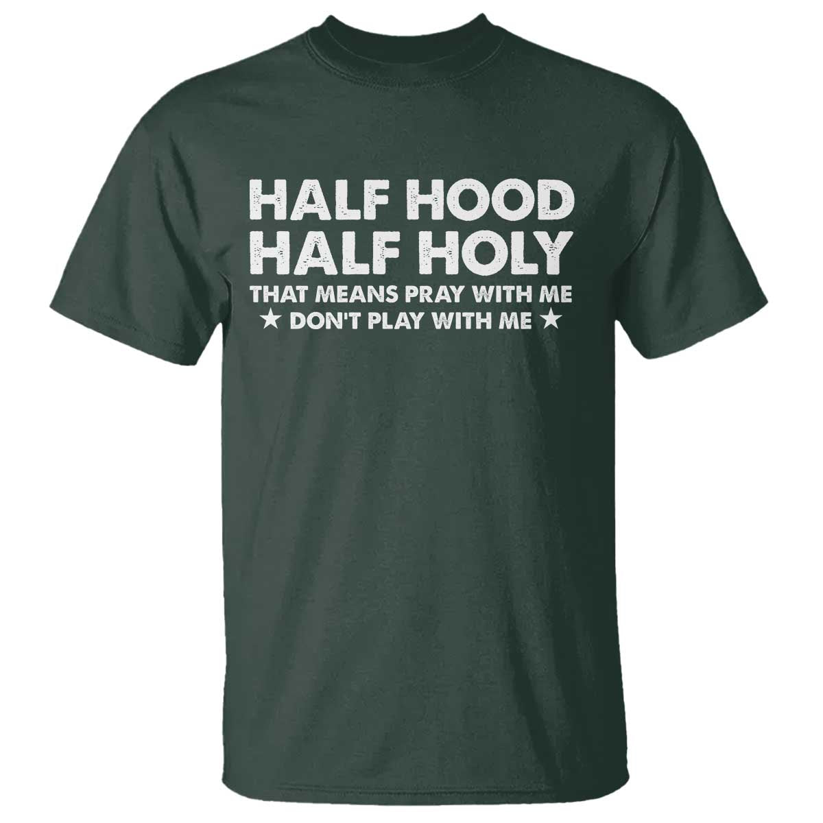 Half Hood Half Holy That Means Pray With Me T Shirt Christian Humor