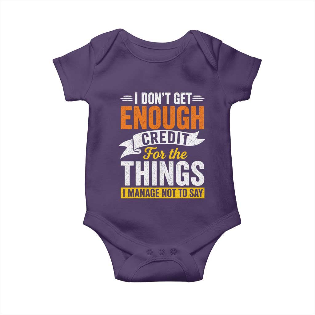 I Dont Get Enough Credit For The Things I Mange Not Say Baby Onesie Sarcastic Mean Person Adult Humor