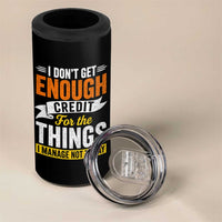 I Dont Get Enough Credit For The Things I Mange Not Say 4 in 1 Can Cooler Tumbler Sarcastic Mean Person Adult Humor