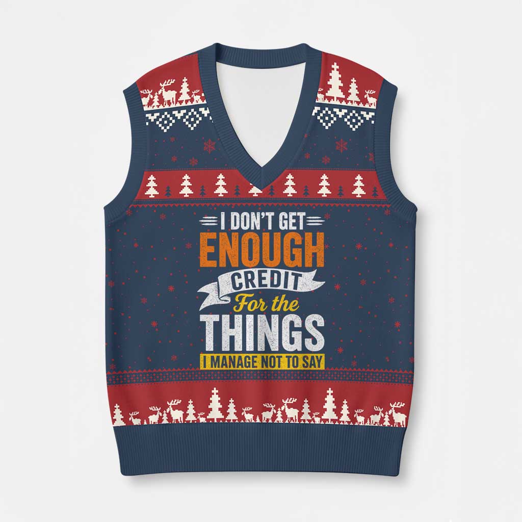 I Dont Get Enough Credit For The Things I Mange Not Say V-Neck Knit Sweater Vest Sarcastic Mean Person Adult Humor
