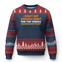I Dont Get Enough Credit For The Things I Mange Not Say Ugly Christmas Sweater Funny Mean Person Adult Humor