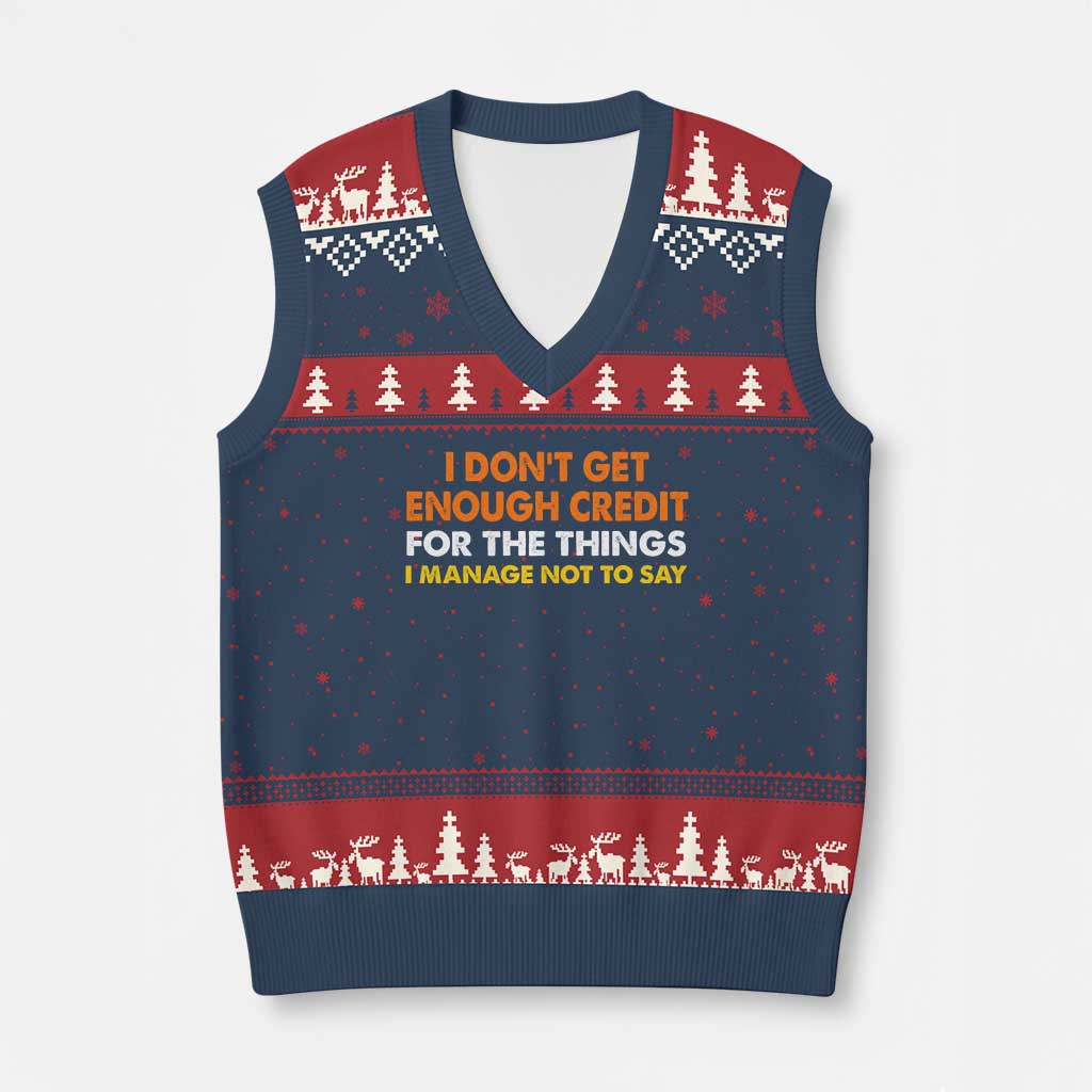 I Dont Get Enough Credit For The Things I Mange Not Say V-Neck Knit Sweater Vest Funny Mean Person Adult Humor