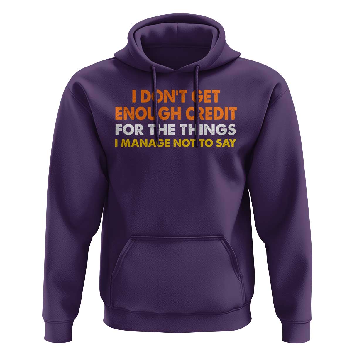 I Dont Get Enough Credit For The Things I Mange Not Say Hoodie Funny Mean Person Adult Humor