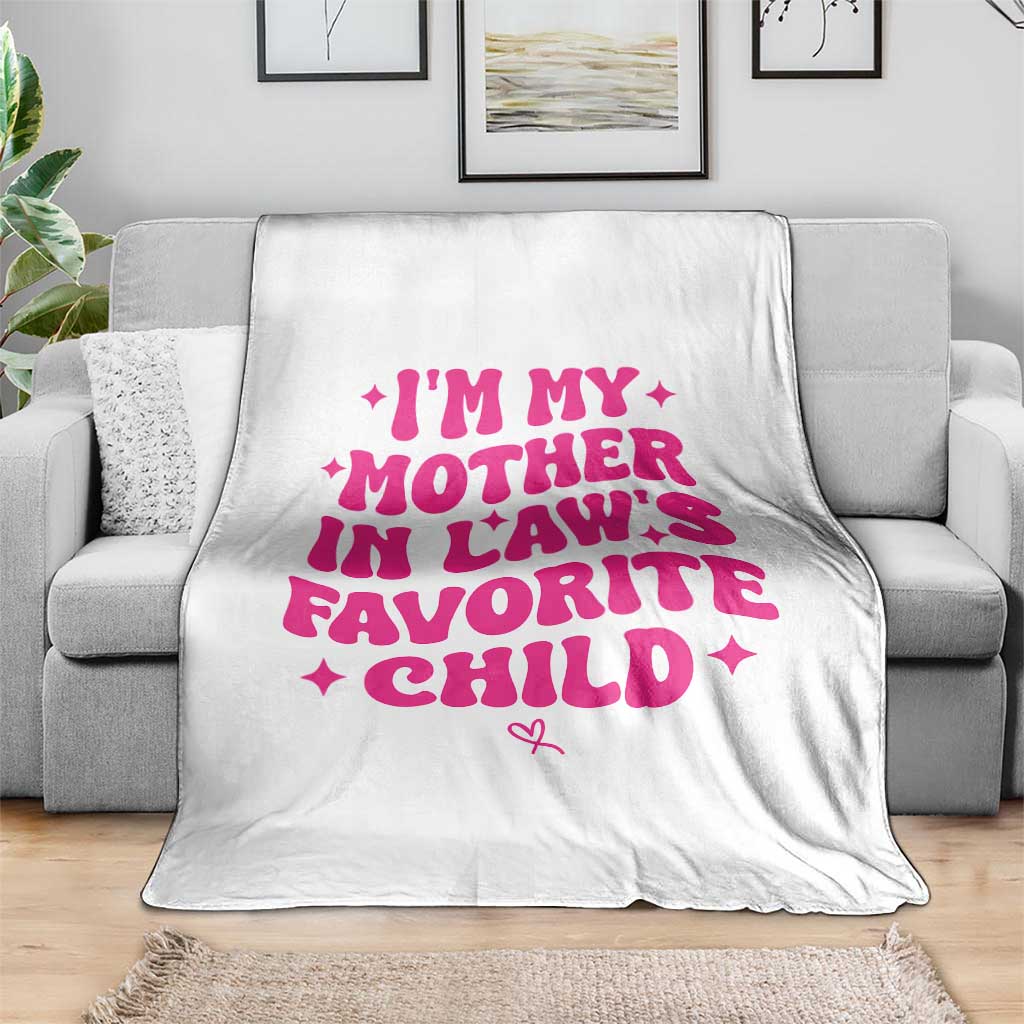 Im My Mother in Laws Favorite Child Throw Blanket Funny Daughter-in-Law Gifts