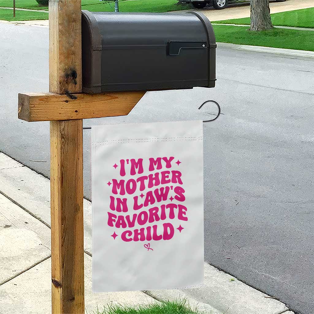 Im My Mother in Laws Favorite Child Garden Flag Funny Daughter-in-Law Gifts