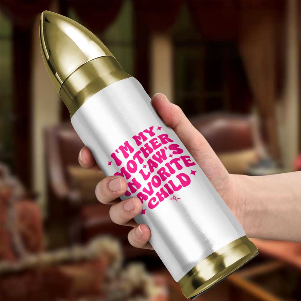 Im My Mother in Laws Favorite Child Bullet Tumbler Funny Daughter-in-Law Gifts