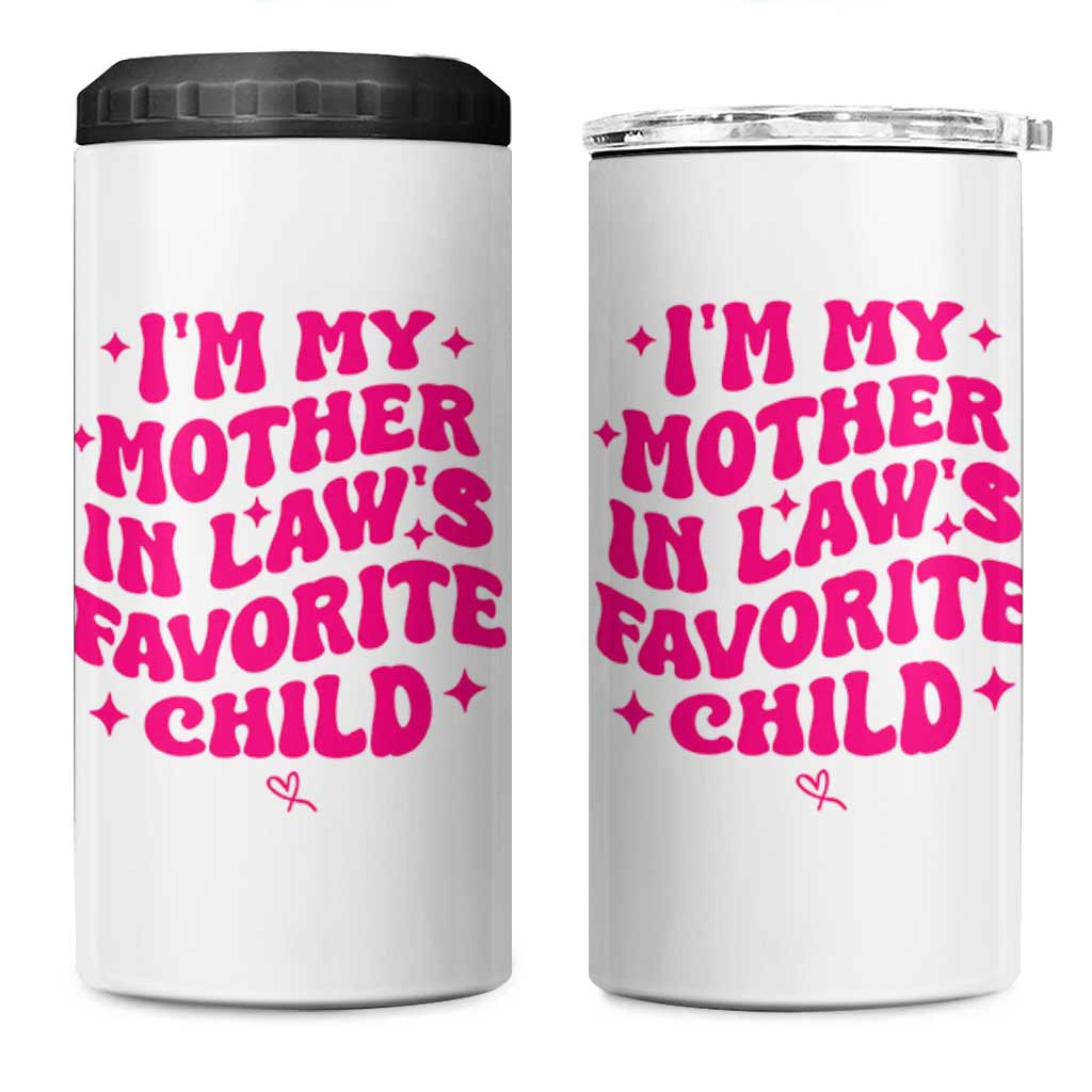 Im My Mother in Laws Favorite Child 4 in 1 Can Cooler Tumbler Funny Daughter-in-Law Gifts