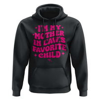 Im My Mother in Laws Favorite Child Hoodie Funny Daughter-in-Law Gifts