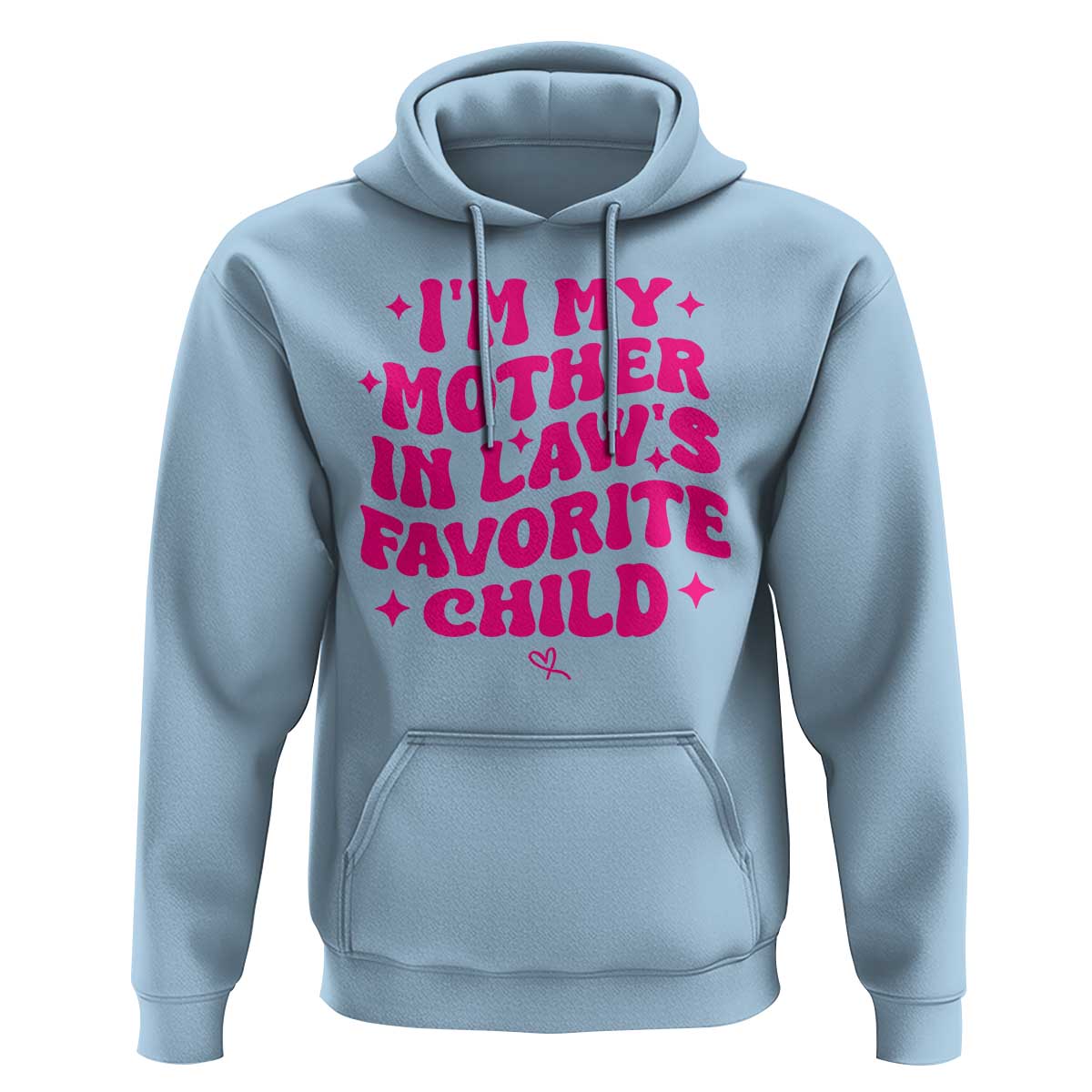 Im My Mother in Laws Favorite Child Hoodie Funny Daughter-in-Law Gifts