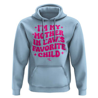 Im My Mother in Laws Favorite Child Hoodie Funny Daughter-in-Law Gifts
