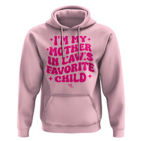 Im My Mother in Laws Favorite Child Hoodie Funny Daughter-in-Law Gifts