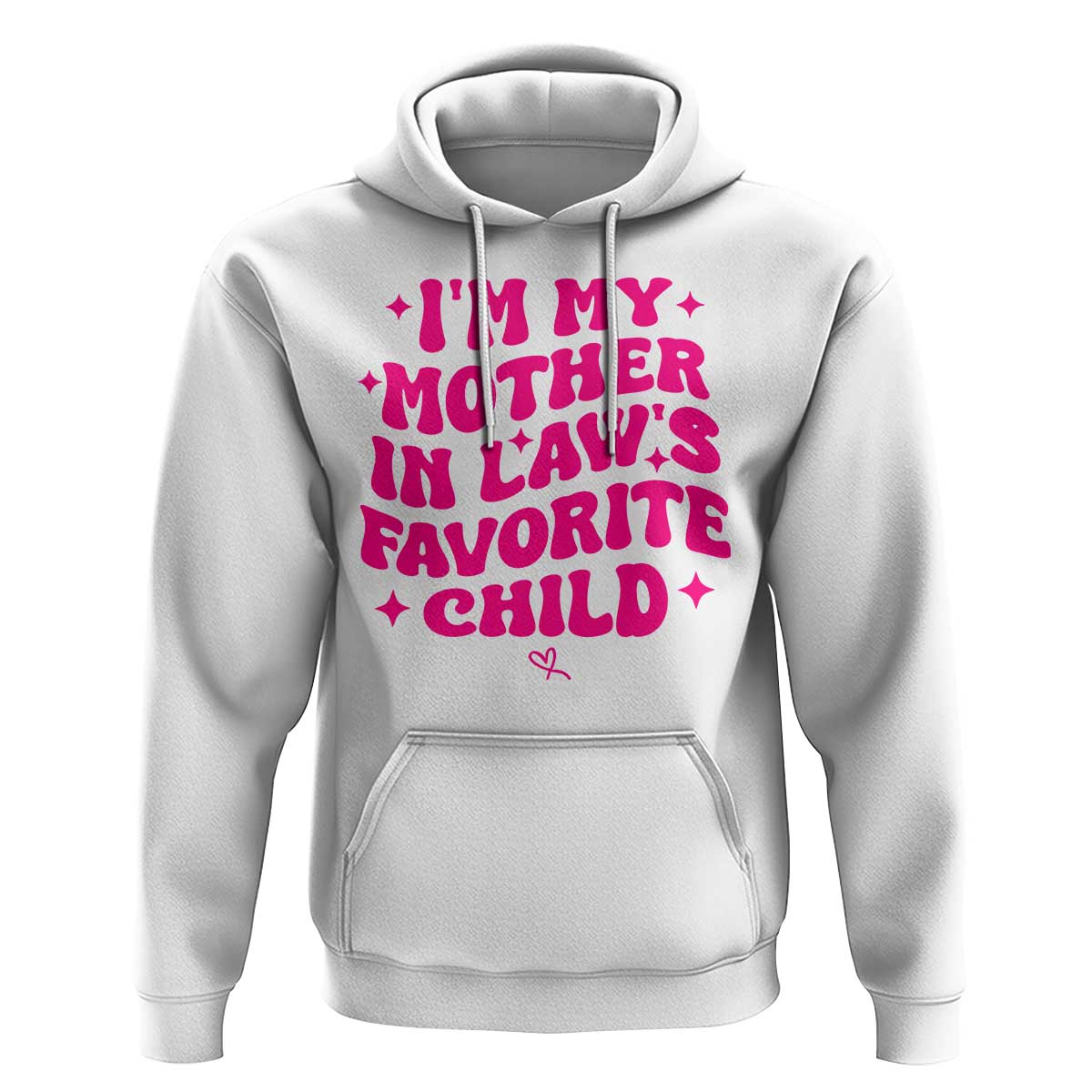 Im My Mother in Laws Favorite Child Hoodie Funny Daughter-in-Law Gifts