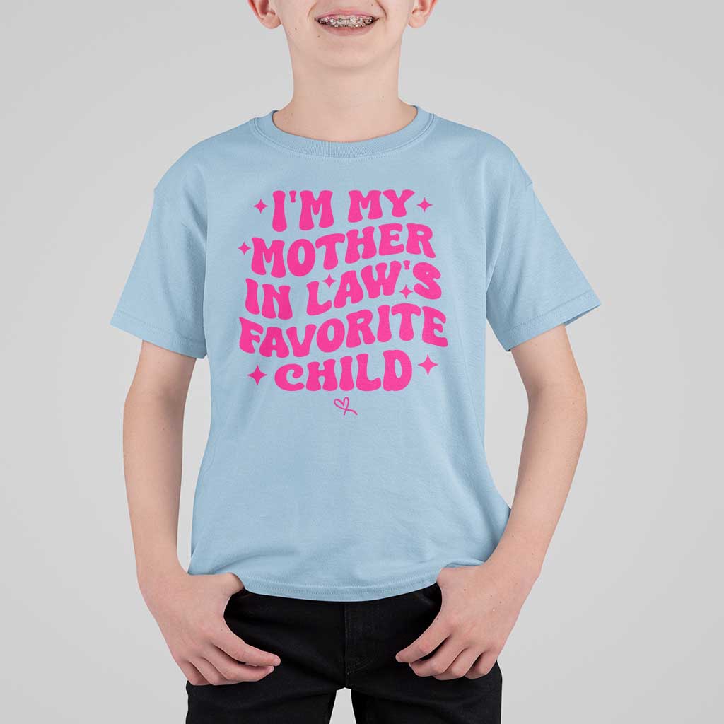 Im My Mother in Laws Favorite Child T Shirt For Kid Funny Daughter-in-Law Gifts