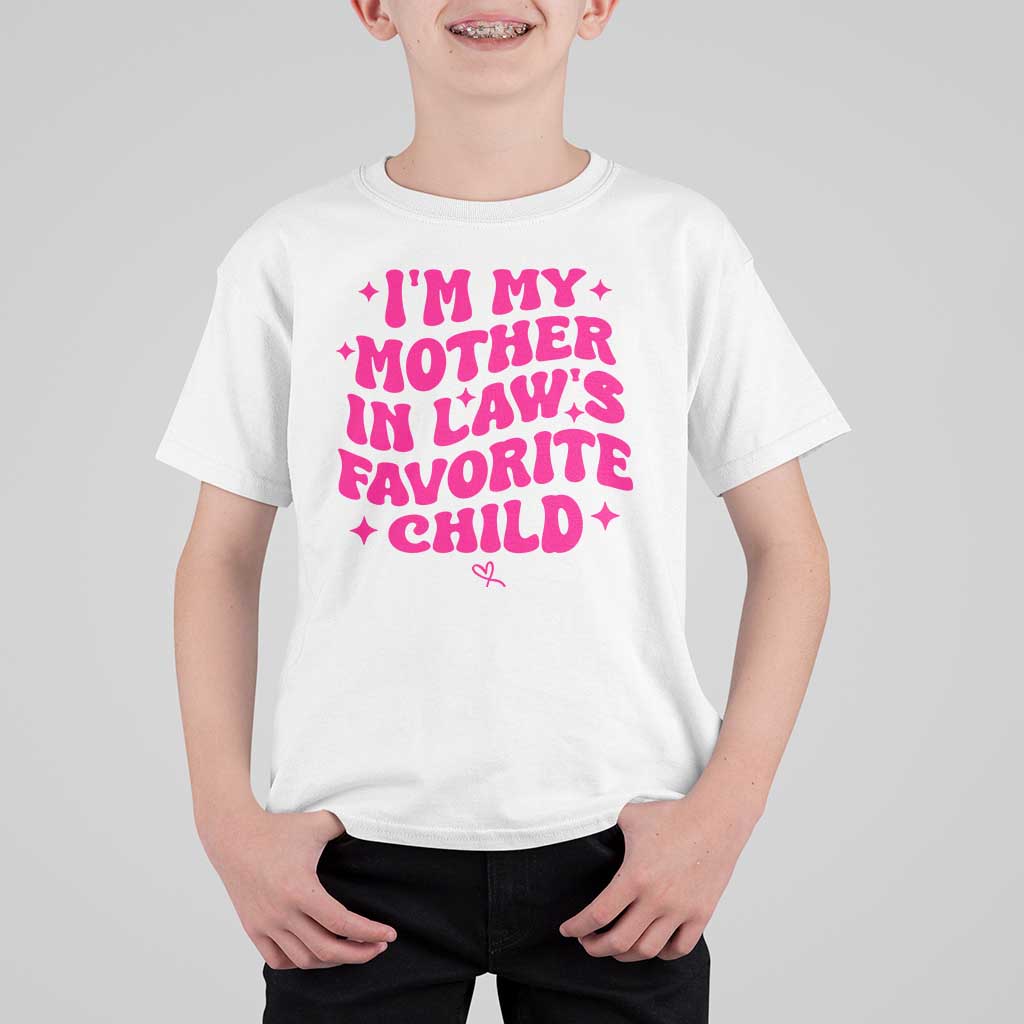 Im My Mother in Laws Favorite Child T Shirt For Kid Funny Daughter-in-Law Gifts