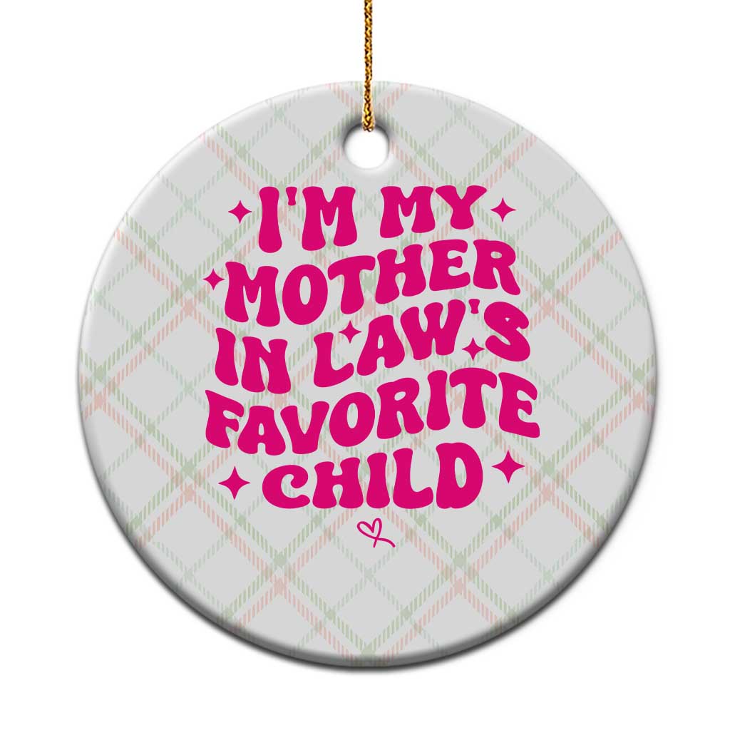 Im My Mother in Laws Favorite Child Ceramic Ornament Funny Daughter-in-Law Gifts