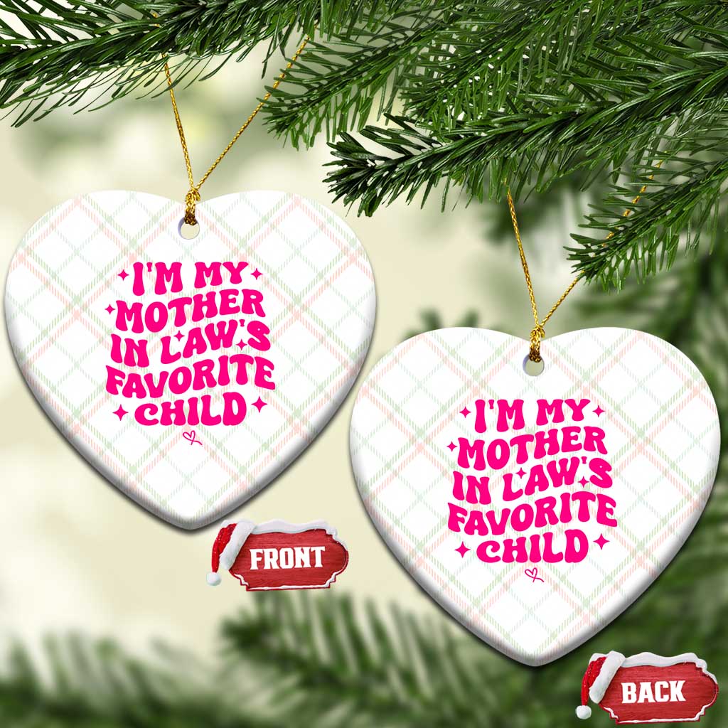 Im My Mother in Laws Favorite Child Ceramic Ornament Funny Daughter-in-Law Gifts