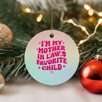 Im My Mother in Laws Favorite Child Ceramic Ornament Funny Daughter-in-Law Gifts