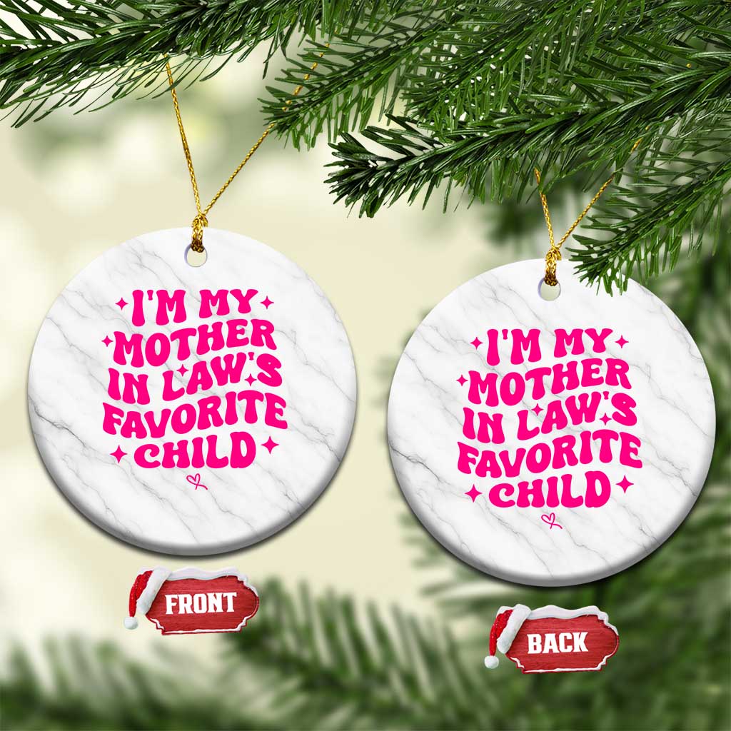 Im My Mother in Laws Favorite Child Ceramic Ornament Funny Daughter-in-Law Gifts