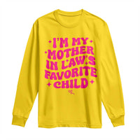 Im My Mother in Laws Favorite Child Long Sleeve Shirt Funny Daughter-in-Law Gifts