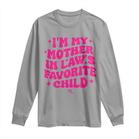 Im My Mother in Laws Favorite Child Long Sleeve Shirt Funny Daughter-in-Law Gifts