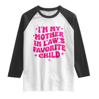Im My Mother in Laws Favorite Child Raglan Shirt Funny Daughter-in-Law Gifts