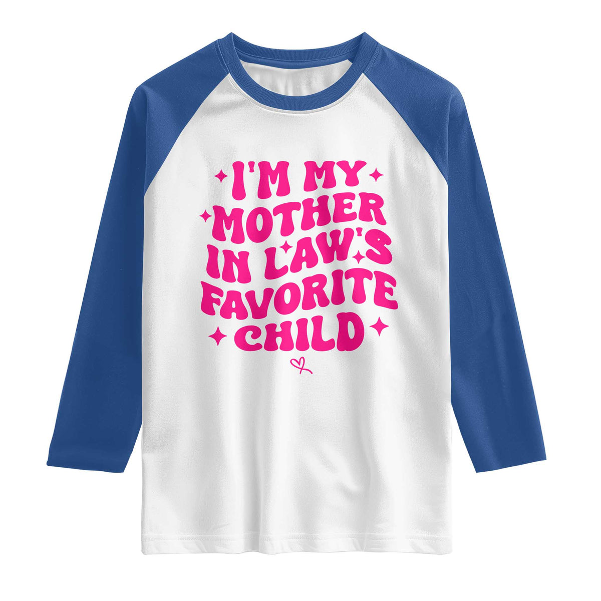 Im My Mother in Laws Favorite Child Raglan Shirt Funny Daughter-in-Law Gifts