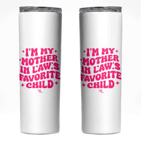 Im My Mother in Laws Favorite Child Skinny Tumbler Funny Daughter-in-Law Gifts
