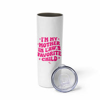 Im My Mother in Laws Favorite Child Skinny Tumbler Funny Daughter-in-Law Gifts