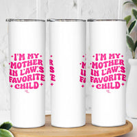 Im My Mother in Laws Favorite Child Skinny Tumbler Funny Daughter-in-Law Gifts