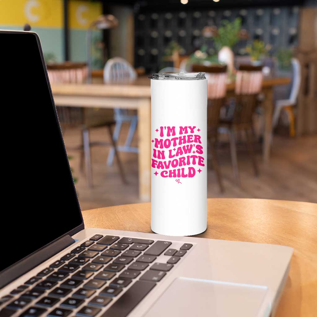 Im My Mother in Laws Favorite Child Skinny Tumbler Funny Daughter-in-Law Gifts