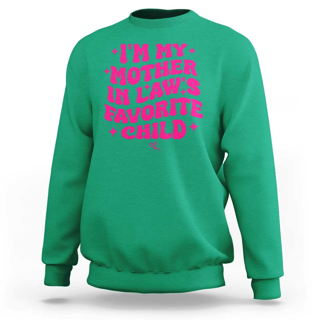 Im My Mother in Laws Favorite Child Sweatshirt Funny Daughter-in-Law Gifts