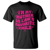 Im My Mother in Laws Favorite Child T Shirt Funny Daughter-in-Law Gifts