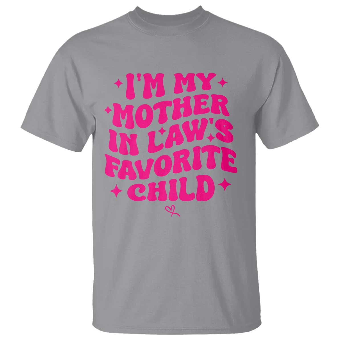 Im My Mother in Laws Favorite Child T Shirt Funny Daughter-in-Law Gifts