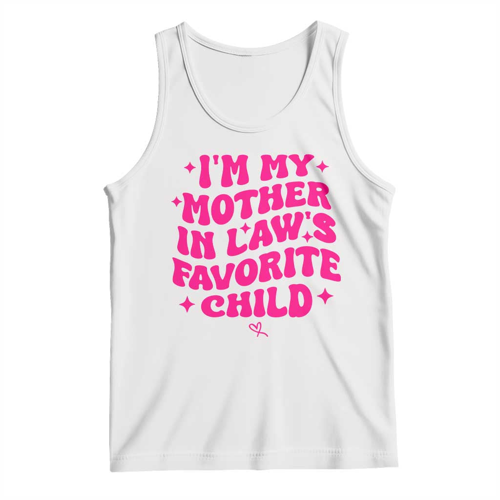 Im My Mother in Laws Favorite Child Tank Top Funny Daughter-in-Law Gifts