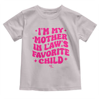 Im My Mother in Laws Favorite Child Toddler T Shirt Funny Daughter-in-Law Gifts
