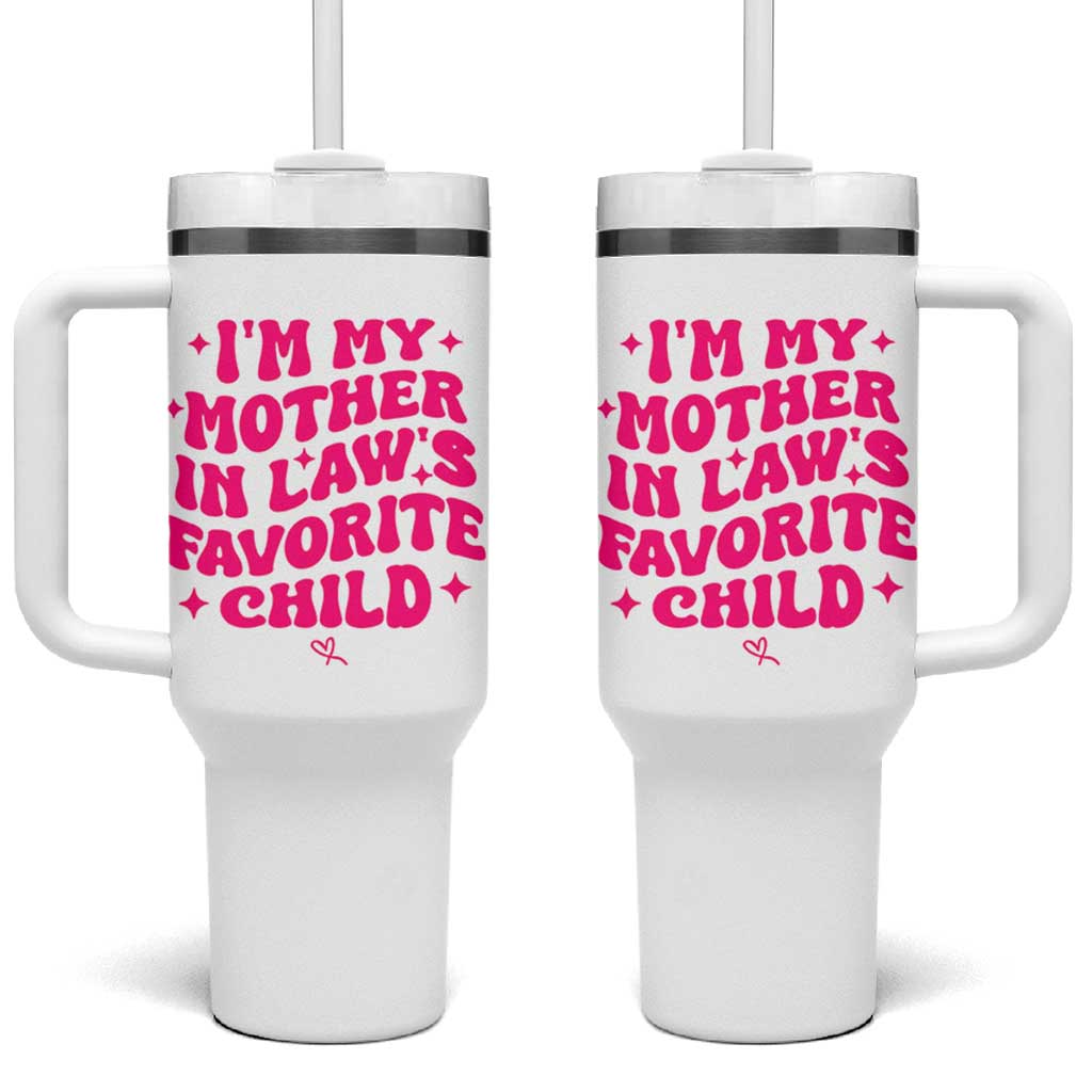 Im My Mother in Laws Favorite Child Tumbler With Handle Funny Daughter-in-Law Gifts