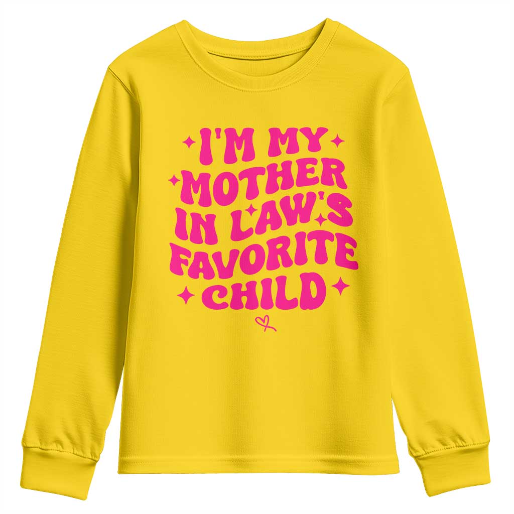 Im My Mother in Laws Favorite Child Youth Sweatshirt Funny Daughter-in-Law Gifts
