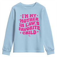 Im My Mother in Laws Favorite Child Youth Sweatshirt Funny Daughter-in-Law Gifts
