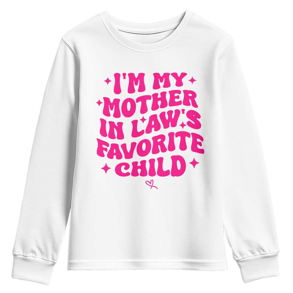 Im My Mother in Laws Favorite Child Youth Sweatshirt Funny Daughter-in-Law Gifts