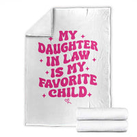 My Daughter in Law is My Favorite Child Throw Blanket Parents-In-Law Fathers Mothers Day Gifts