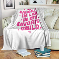 My Daughter in Law is My Favorite Child Throw Blanket Parents-In-Law Fathers Mothers Day Gifts