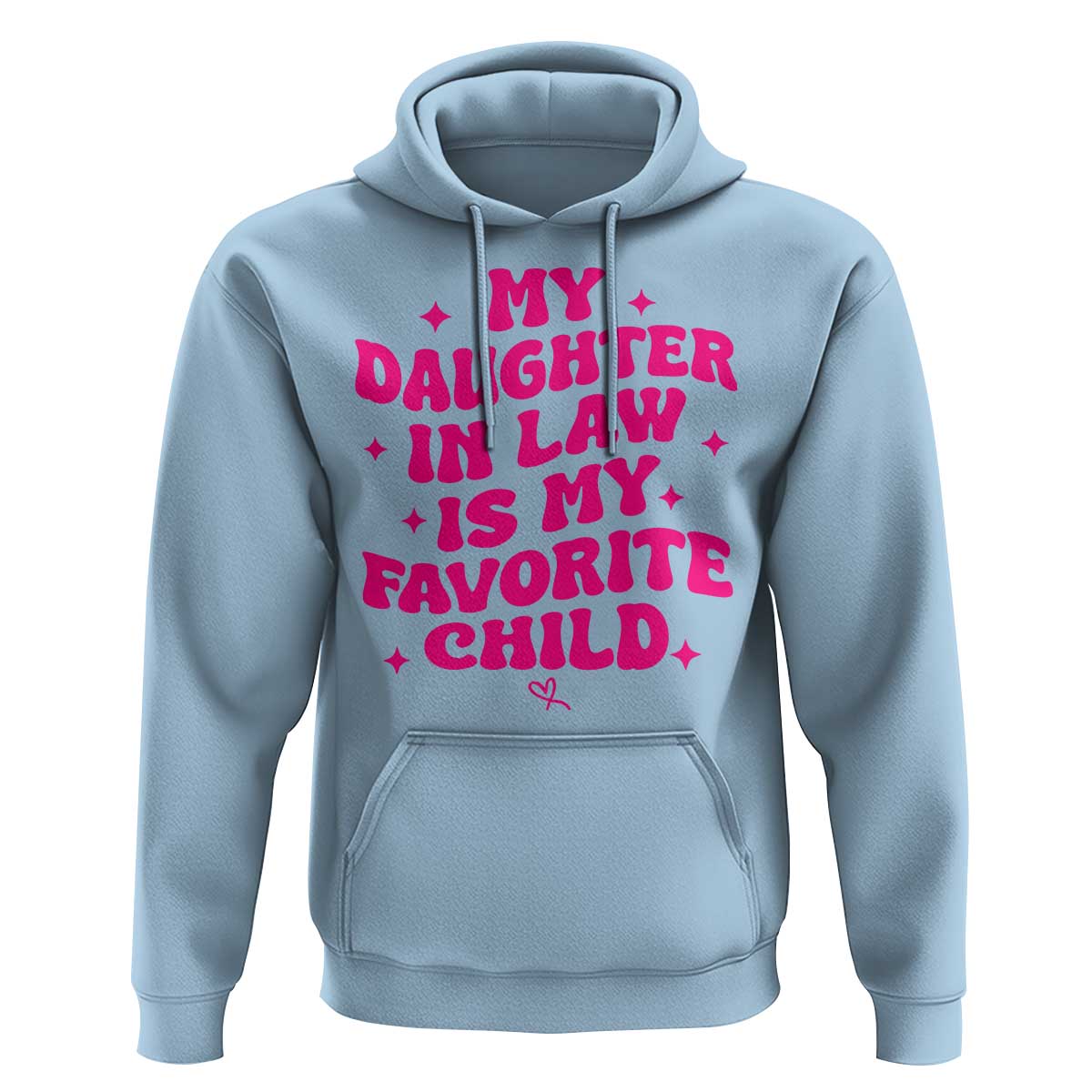 My Daughter in Law is My Favorite Child Hoodie Parents-In-Law Fathers Mothers Day Gifts