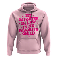 My Daughter in Law is My Favorite Child Hoodie Parents-In-Law Fathers Mothers Day Gifts