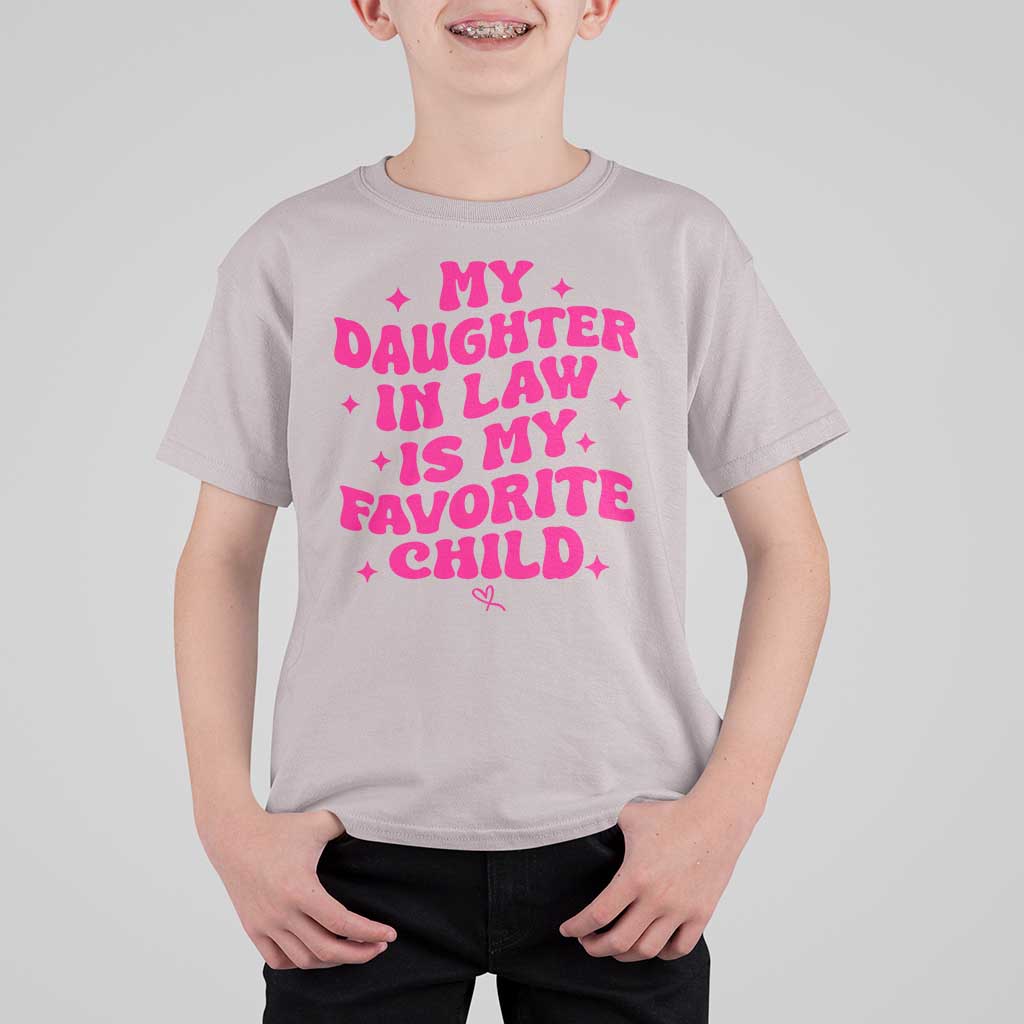 My Daughter in Law is My Favorite Child T Shirt For Kid Parents-In-Law Fathers Mothers Day Gifts
