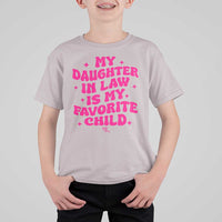 My Daughter in Law is My Favorite Child T Shirt For Kid Parents-In-Law Fathers Mothers Day Gifts