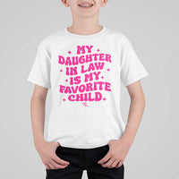 My Daughter in Law is My Favorite Child T Shirt For Kid Parents-In-Law Fathers Mothers Day Gifts